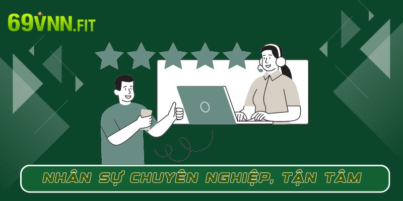 Nhân sự chuyên nghiệp, tận tâm