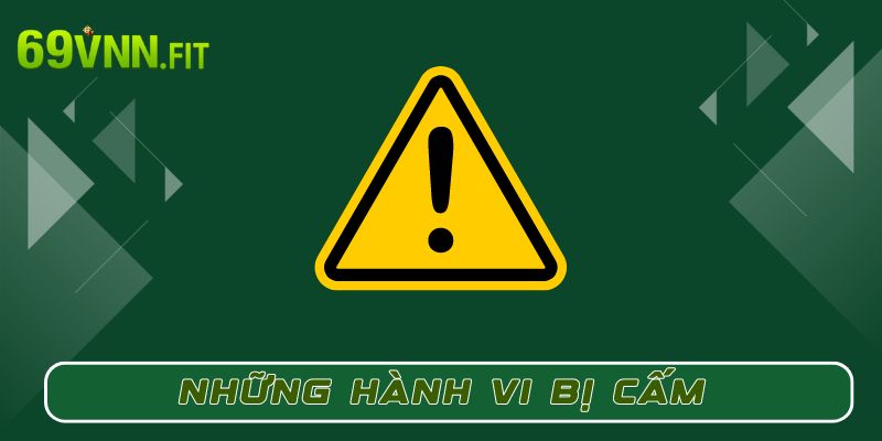 Những hành vi bị cấm tại nhà cái 69VN