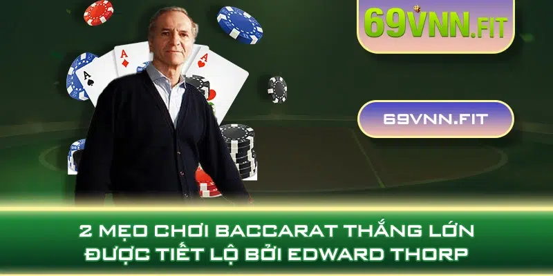 2 mẹo chơi Baccarat mang lại lợi nhuận cao của thần bài